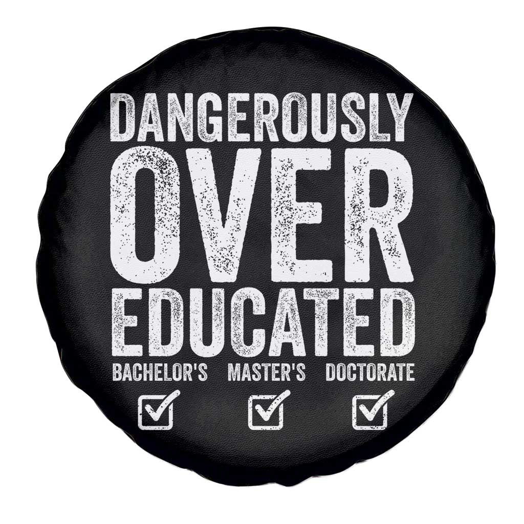 Funny Dangerously Overeducated Bachelor Master Doctorate Degree Spare Tire Cover Graduation PHD TS11 Print Your Wear