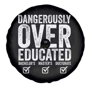 Funny Dangerously Overeducated Bachelor Master Doctorate Degree Spare Tire Cover Graduation PHD TS11 Print Your Wear