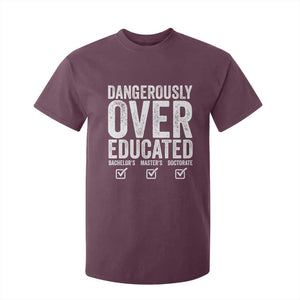 Funny Dangerously Overeducated Bachelor Master Doctorate Degree T Shirt For Kid Graduation PHD TS11 Maroon Print Your Wear