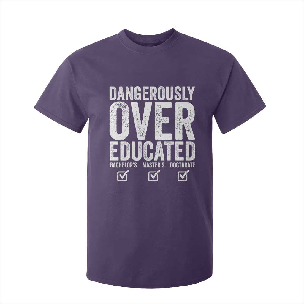 Funny Dangerously Overeducated Bachelor Master Doctorate Degree T Shirt For Kid Graduation PHD TS11 Purple Print Your Wear