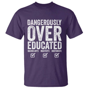 Funny Dangerously Overeducated Bachelor Master Doctorate Degree T Shirt Graduation PHD TS11 Purple Print Your Wear