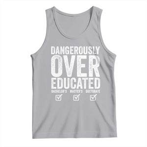 Funny Dangerously Overeducated Bachelor Master Doctorate Degree Tank Top Graduation PHD TS11 Athletic Heather Print Your Wear