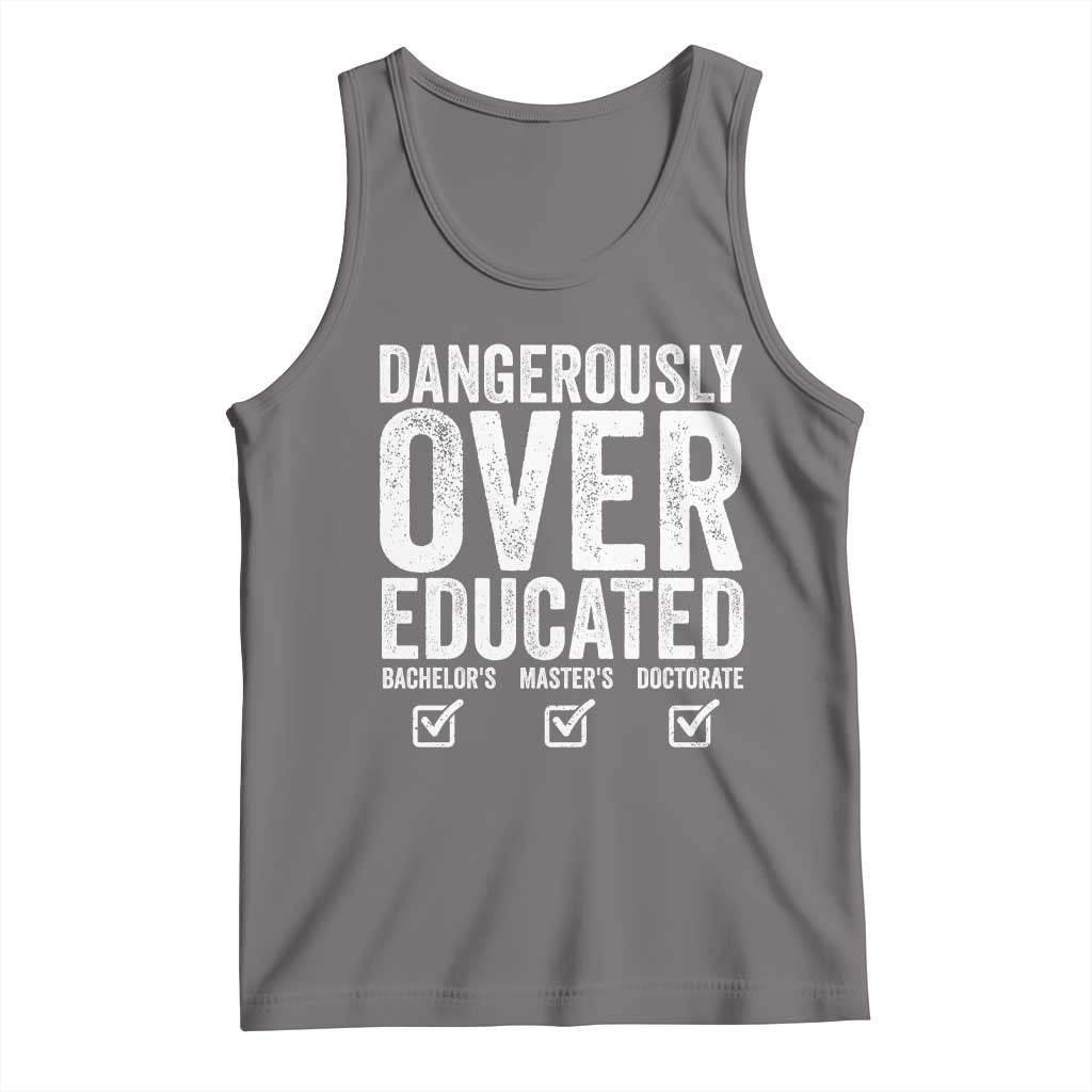Funny Dangerously Overeducated Bachelor Master Doctorate Degree Tank Top Graduation PHD TS11 Deep Heather Print Your Wear