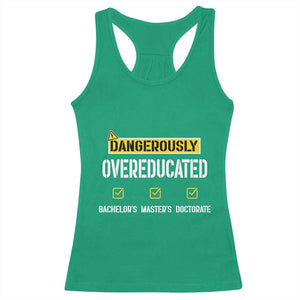 Funny Dangerously Overeducated Bachelor Master Doctorate Racerback Tank Top Graduation PHD TS11 Irish Green Print Your Wear