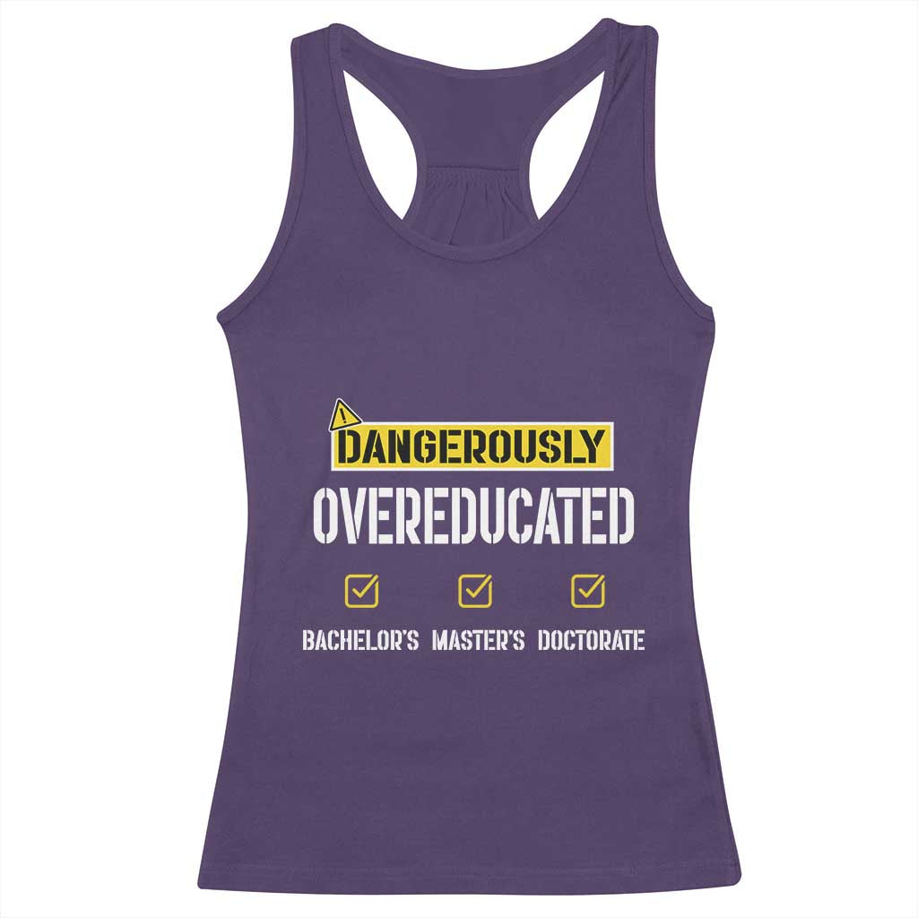 Funny Dangerously Overeducated Bachelor Master Doctorate Racerback Tank Top Graduation PHD TS11 Purple Print Your Wear