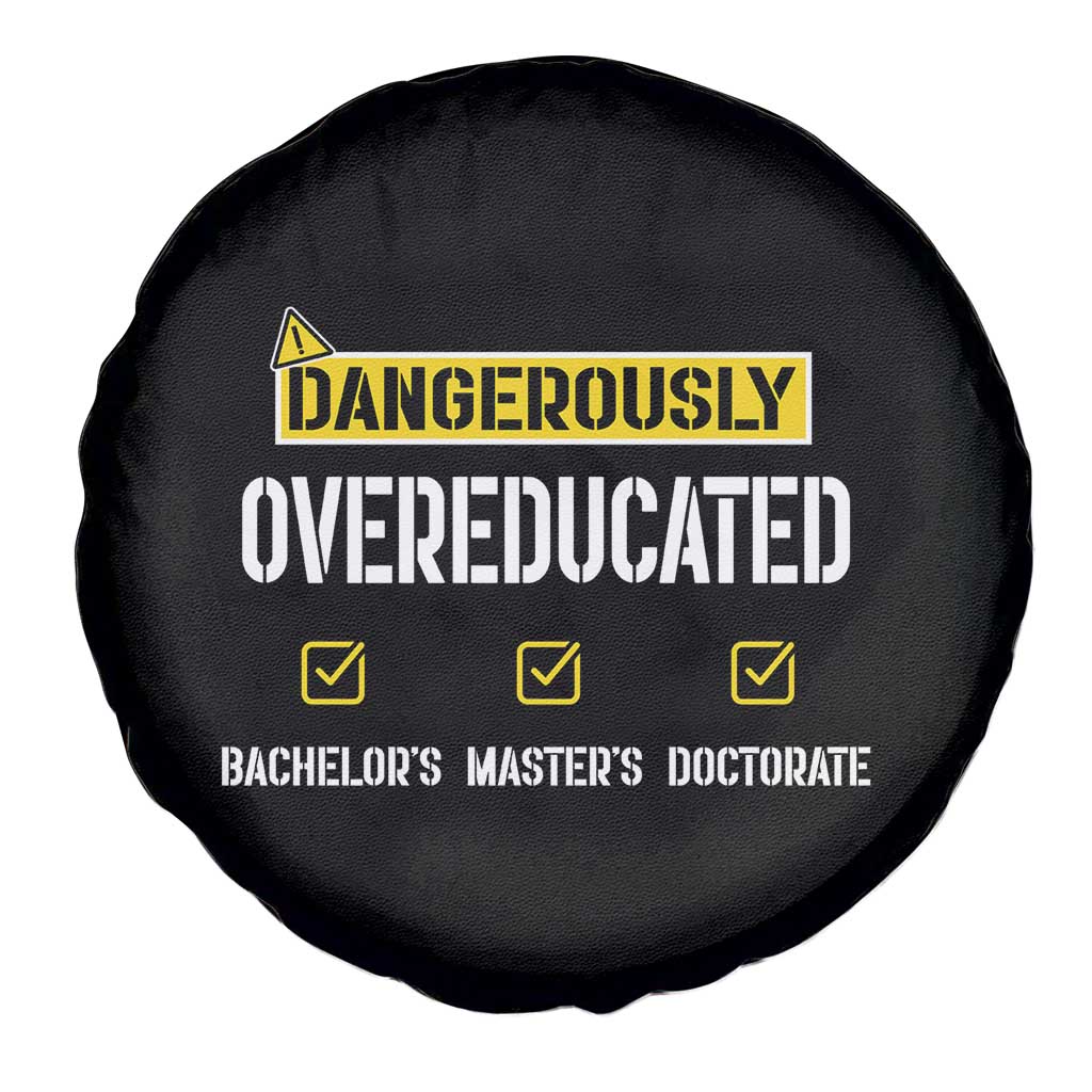 Funny Dangerously Overeducated Bachelor Master Doctorate Spare Tire Cover Graduation PHD TS11 Print Your Wear