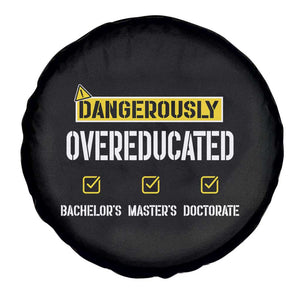 Funny Dangerously Overeducated Bachelor Master Doctorate Spare Tire Cover Graduation PHD TS11 Print Your Wear