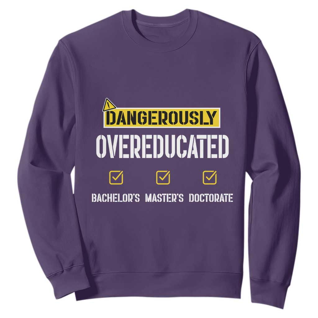 Funny Dangerously Overeducated Bachelor Master Doctorate Sweatshirt Graduation PHD TS11 Purple Print Your Wear