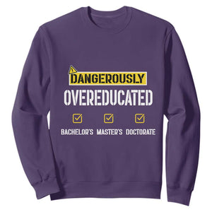 Funny Dangerously Overeducated Bachelor Master Doctorate Sweatshirt Graduation PHD TS11 Purple Print Your Wear