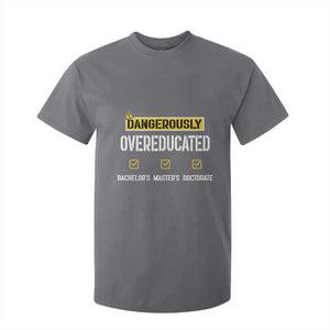 Funny Dangerously Overeducated Bachelor Master Doctorate T Shirt For Kid Graduation PHD TS11 Charcoal Print Your Wear
