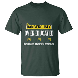 Funny Dangerously Overeducated Bachelor Master Doctorate T Shirt Graduation PHD TS11 Dark Forest Green Print Your Wear