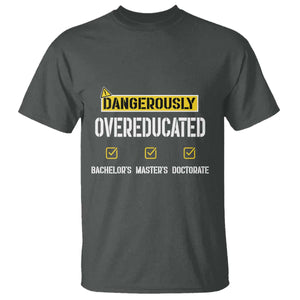 Funny Dangerously Overeducated Bachelor Master Doctorate T Shirt Graduation PHD TS11 Dark Heather Print Your Wear