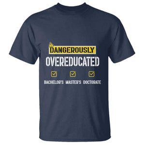 Funny Dangerously Overeducated Bachelor Master Doctorate T Shirt Graduation PHD TS11 Navy Print Your Wear