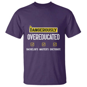Funny Dangerously Overeducated Bachelor Master Doctorate T Shirt Graduation PHD TS11 Purple Print Your Wear
