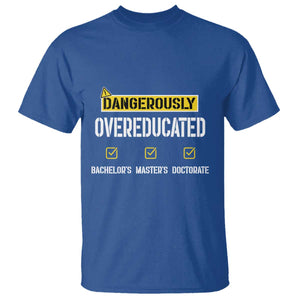 Funny Dangerously Overeducated Bachelor Master Doctorate T Shirt Graduation PHD TS11 Royal Blue Print Your Wear