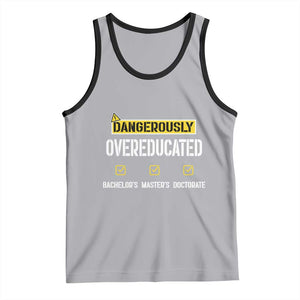 Funny Dangerously Overeducated Bachelor Master Doctorate Tank Top Graduation PHD TS11 Athletic Heather Black Print Your Wear