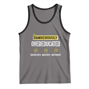 Funny Dangerously Overeducated Bachelor Master Doctorate Tank Top Graduation PHD TS11 Deep Heather Black Print Your Wear