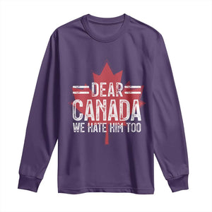 Funny Dear Canada We Hate Him Too Long Sleeve Shirt Maple Leaf TS11 Purple Print Your Wear