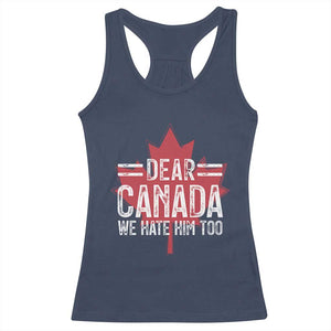 Funny Dear Canada We Hate Him Too Racerback Tank Top Maple Leaf TS11 Navy Print Your Wear