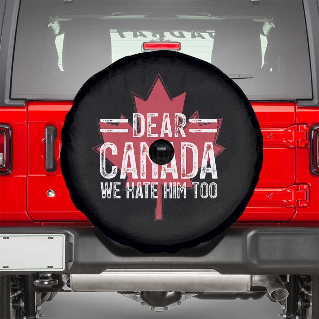 Funny Dear Canada We Hate Him Too Spare Tire Cover Maple Leaf TS11 Black Print Your Wear