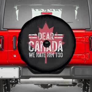 Funny Dear Canada We Hate Him Too Spare Tire Cover Maple Leaf TS11 Black Print Your Wear