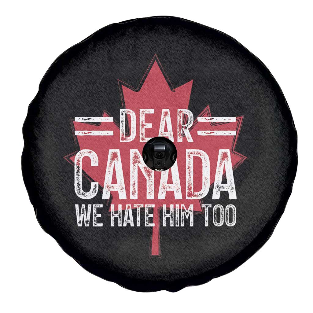 Funny Dear Canada We Hate Him Too Spare Tire Cover Maple Leaf TS11 Print Your Wear