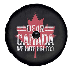 Funny Dear Canada We Hate Him Too Spare Tire Cover Maple Leaf TS11 Print Your Wear