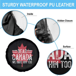 Funny Dear Canada We Hate Him Too Spare Tire Cover Maple Leaf TS11 Print Your Wear