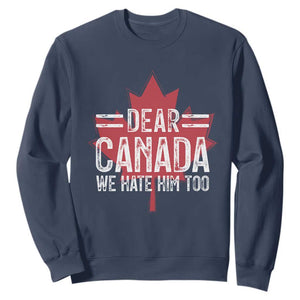 Funny Dear Canada We Hate Him Too Sweatshirt Maple Leaf TS11 Navy Print Your Wear
