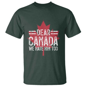 Funny Dear Canada We Hate Him Too T Shirt Maple Leaf TS11 Dark Forest Green Print Your Wear