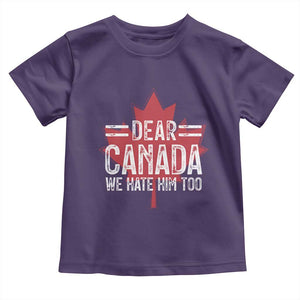Funny Dear Canada We Hate Him Too Toddler T Shirt Maple Leaf TS11 Purple Print Your Wear