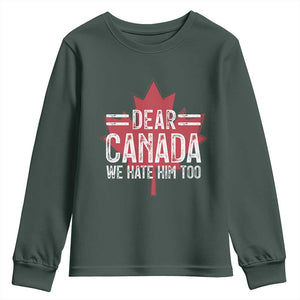 Funny Dear Canada We Hate Him Too Youth Sweatshirt Maple Leaf TS11 Dark Forest Green Print Your Wear