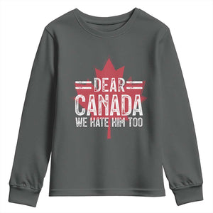 Funny Dear Canada We Hate Him Too Youth Sweatshirt Maple Leaf TS11 Dark Heather Print Your Wear