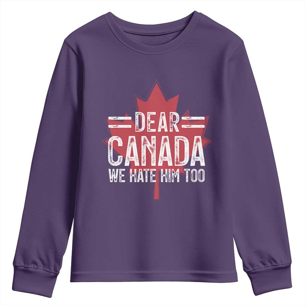 Funny Dear Canada We Hate Him Too Youth Sweatshirt Maple Leaf TS11 Purple Print Your Wear