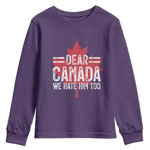 Funny Dear Canada We Hate Him Too Youth Sweatshirt Maple Leaf TS11 Purple Print Your Wear