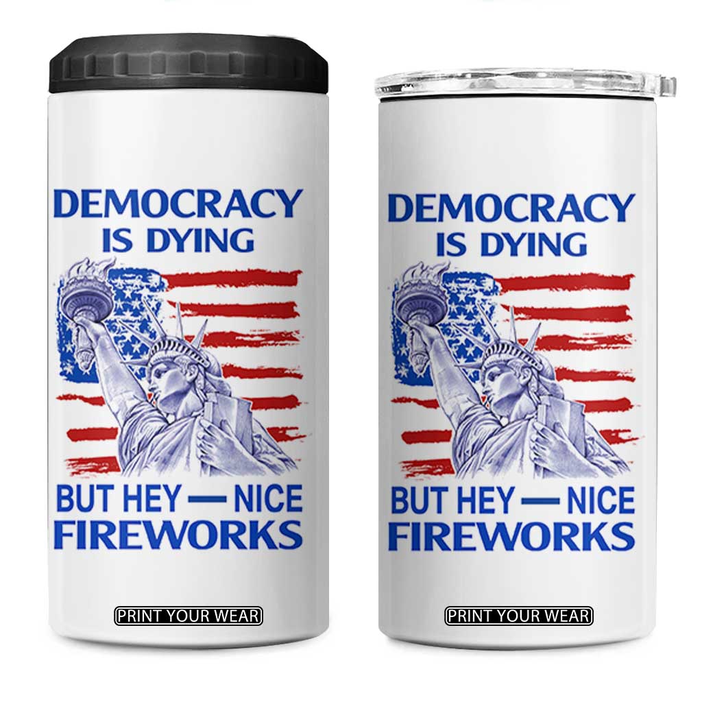 Funny Democracy Is Dying But Hey Nice Fireworks 4 in 1 Can Cooler Tumbler Statue of Liberty Patriotic 4th of July American Flag TS02 One Size: 16 oz White Print Your Wear