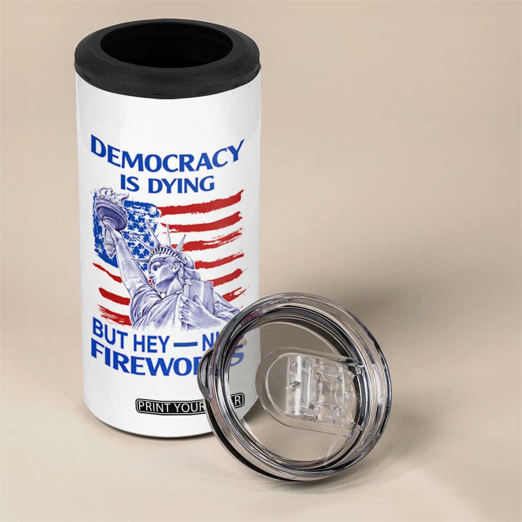 Funny Democracy Is Dying But Hey Nice Fireworks 4 in 1 Can Cooler Tumbler Statue of Liberty Patriotic 4th of July American Flag TS02 Print Your Wear