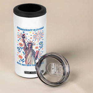 Funny Democracy Is Dying But Hey Nice Fireworks 4 in 1 Can Cooler Tumbler Statue of Liberty Red and White Patriotic 4th of July TS02 Print Your Wear