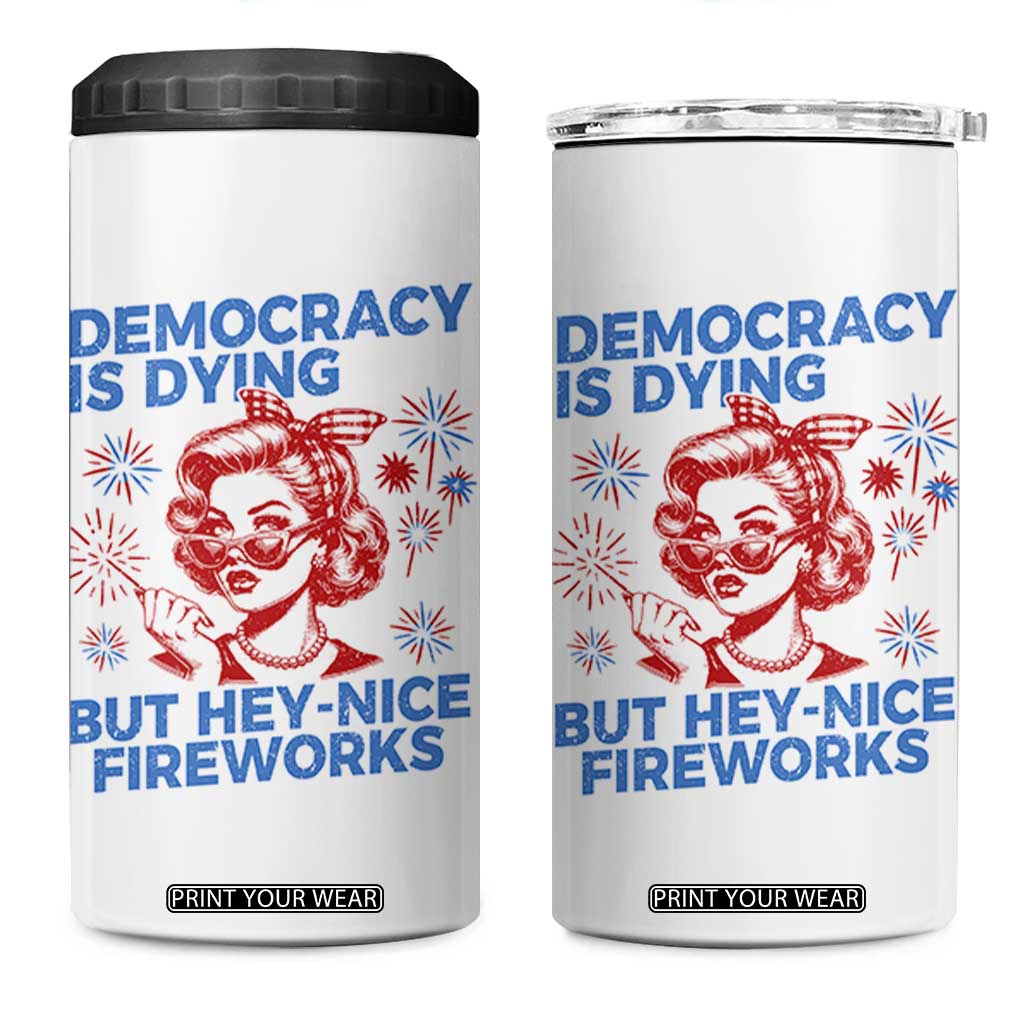 Funny Democracy Is Dying But Hey Nice Fireworks 4th Of July 4 in 1 Can Cooler Tumbler TS10 One Size: 16 oz White Print Your Wear