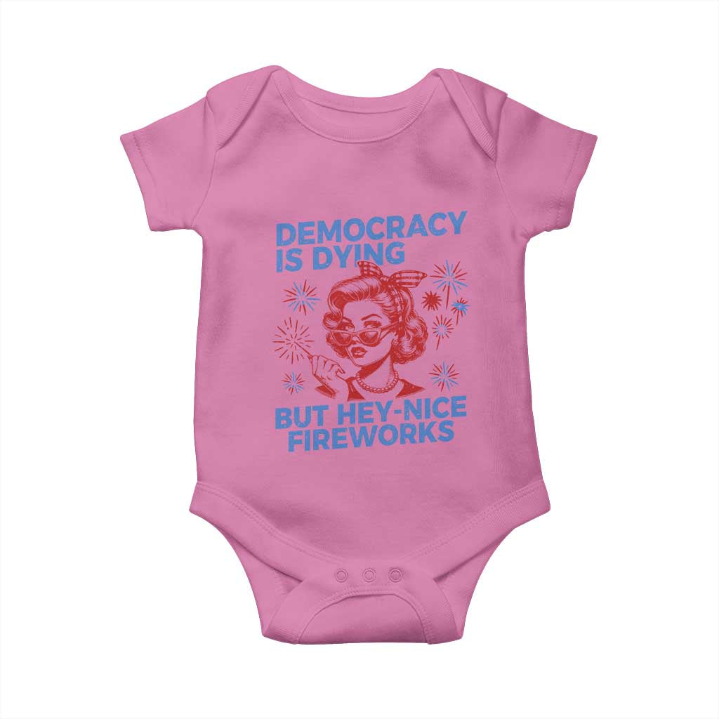 Funny Democracy Is Dying But Hey Nice Fireworks 4th Of July Baby Onesie TS10 Azalea Print Your Wear