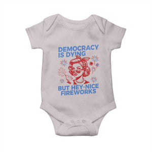 Funny Democracy Is Dying But Hey Nice Fireworks 4th Of July Baby Onesie TS10 Ice Gray Print Your Wear
