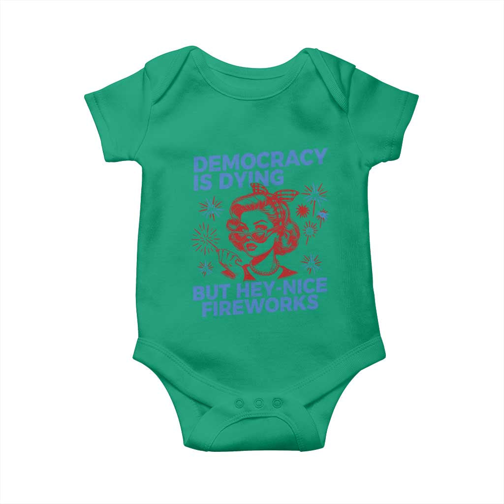 Funny Democracy Is Dying But Hey Nice Fireworks 4th Of July Baby Onesie TS10 Irish Green Print Your Wear