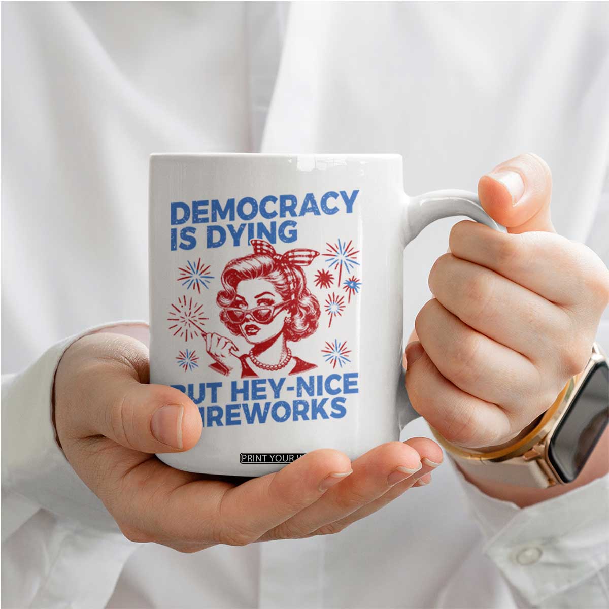 Funny Democracy Is Dying But Hey Nice Fireworks 4th Of July Coffee Mug TS10 Print Your Wear