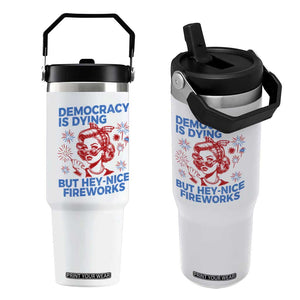 Funny Democracy Is Dying But Hey Nice Fireworks 4th Of July Flip Straw Tumbler TS10 One Size: 30 oz White Print Your Wear