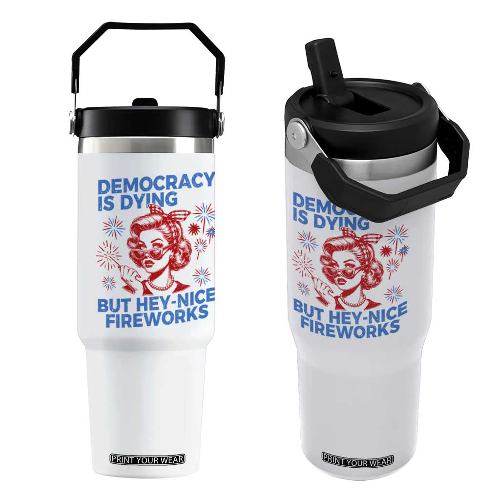 Funny Democracy Is Dying But Hey Nice Fireworks 4th Of July Flip Straw Tumbler TS10 One Size: 30 oz White Print Your Wear
