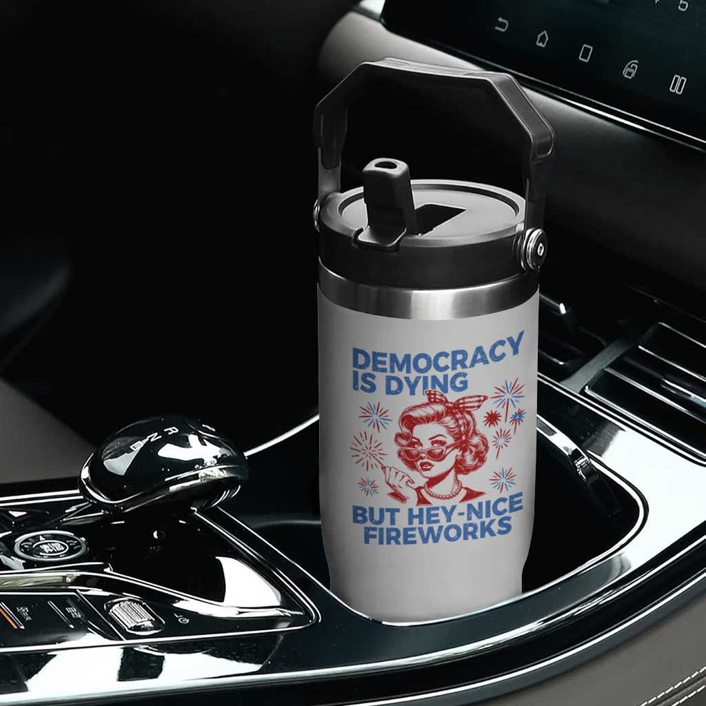 Funny Democracy Is Dying But Hey Nice Fireworks 4th Of July Flip Straw Tumbler TS10 Print Your Wear