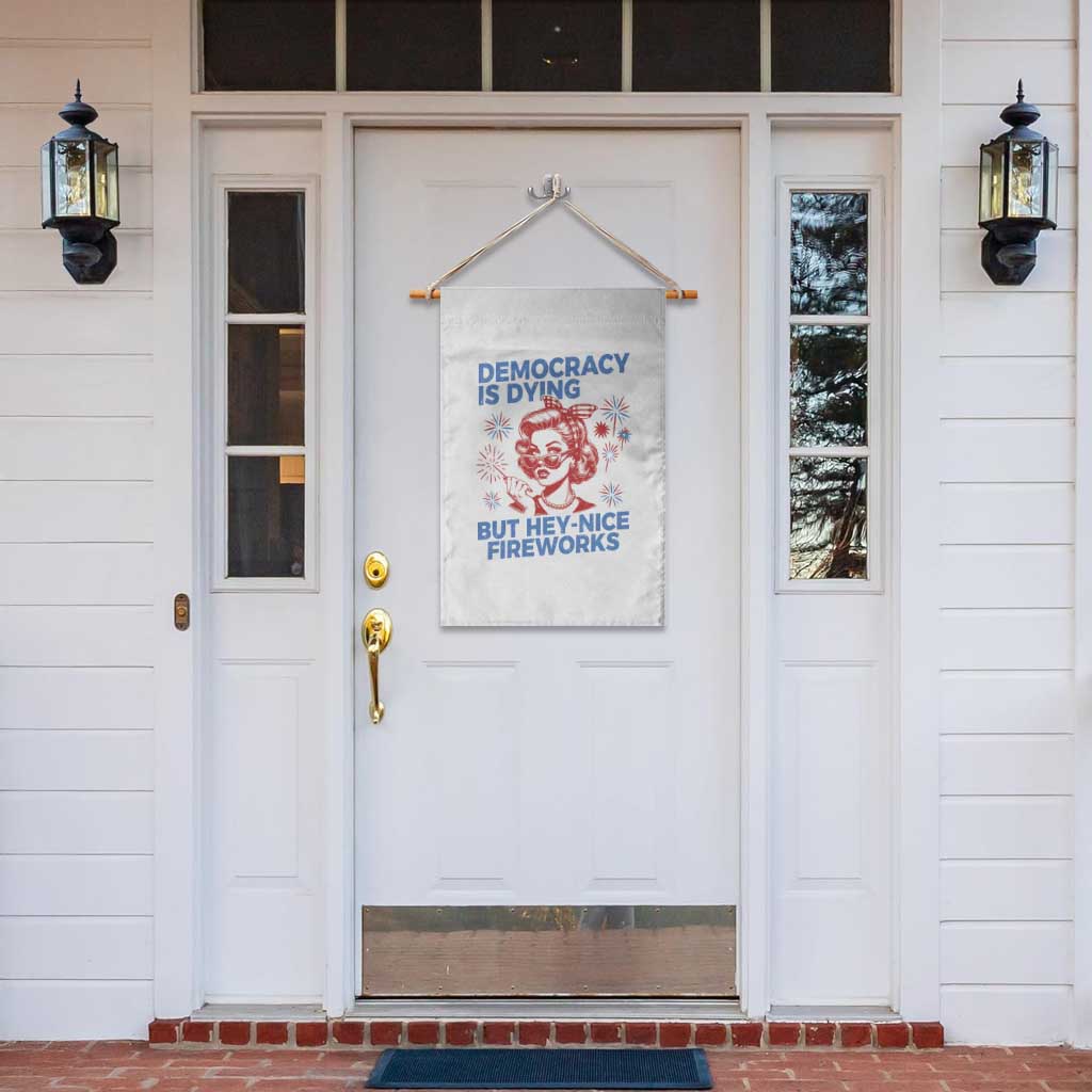 Funny Democracy Is Dying But Hey Nice Fireworks 4th Of July Garden Flag TS10 Print Your Wear