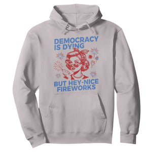 Funny Democracy Is Dying But Hey Nice Fireworks 4th Of July Hoodie TS10 Ice Gray Print Your Wear