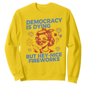 Funny Democracy Is Dying But Hey Nice Fireworks 4th Of July Sweatshirt TS10 Daisy Print Your Wear