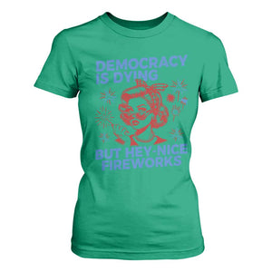 Funny Democracy Is Dying But Hey Nice Fireworks 4th Of July T Shirt For Women TS10 Irish Green Print Your Wear